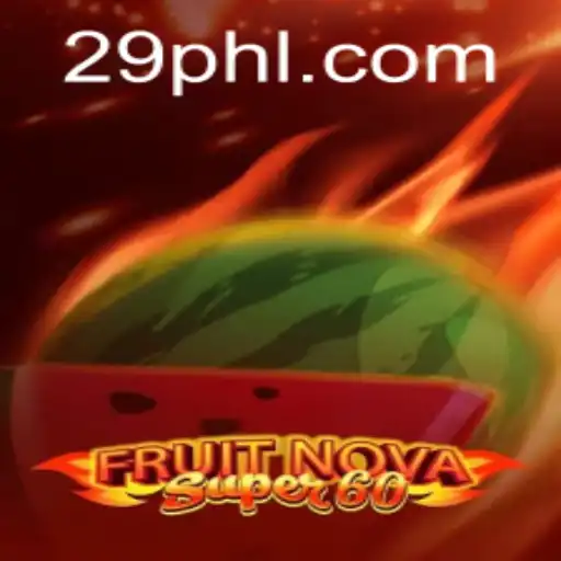 FruitNovaSuper60: Dive into Juicy Adventures with 29PH.COM